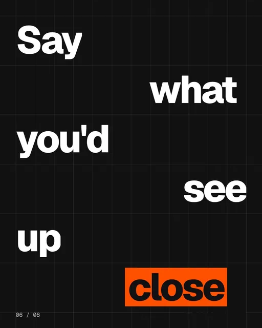 Video for HelloPrompts: "Say what you'd see up close". Kinetic type grid, 6.0 s, dark palette.