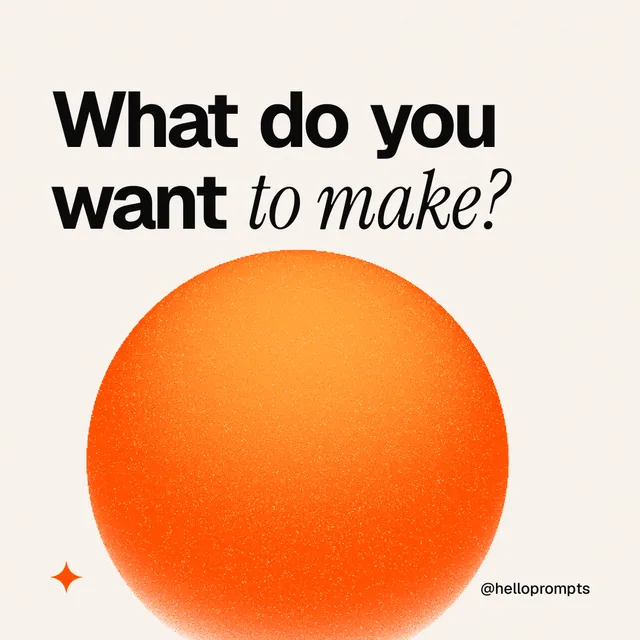 Instagram post for HelloPrompts: "What do you want to make?" Auto 1x1 style, technique:shader field layout, light palette in white, orange.