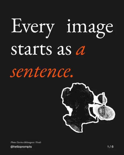 Carousel for HelloPrompts: "Every image starts as a sentence.". Cutout essay, 6 slides, dark palette.