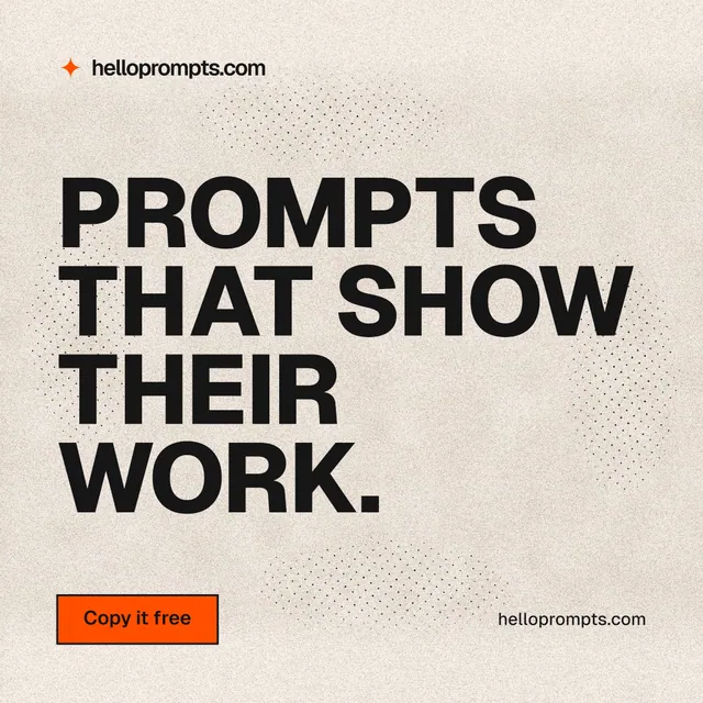 Instagram post for HelloPrompts: "Prompts that show their work." Ink sticker style, poster layout, light palette in orange, grey.