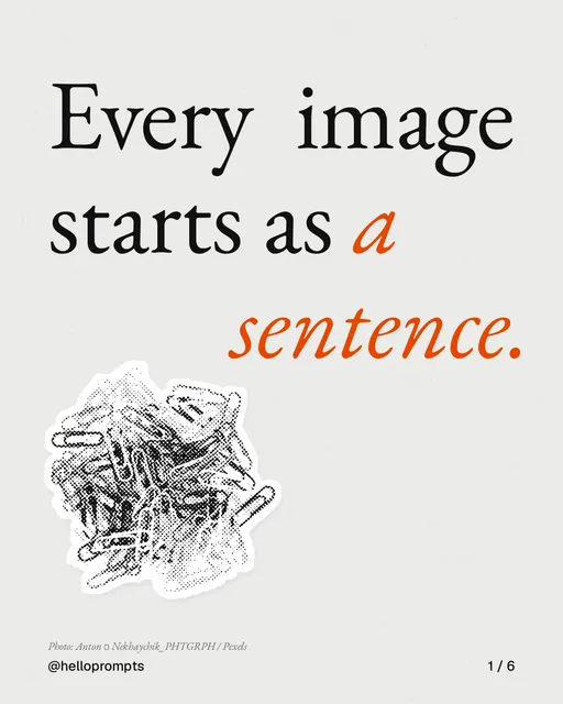 Carousel for HelloPrompts: "Every image starts as a sentence.". Cutout essay, 6 slides, light palette.
