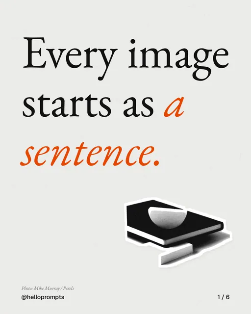 Carousel for HelloPrompts: "Every image starts as a sentence.". Cutout essay, 6 slides, light palette.