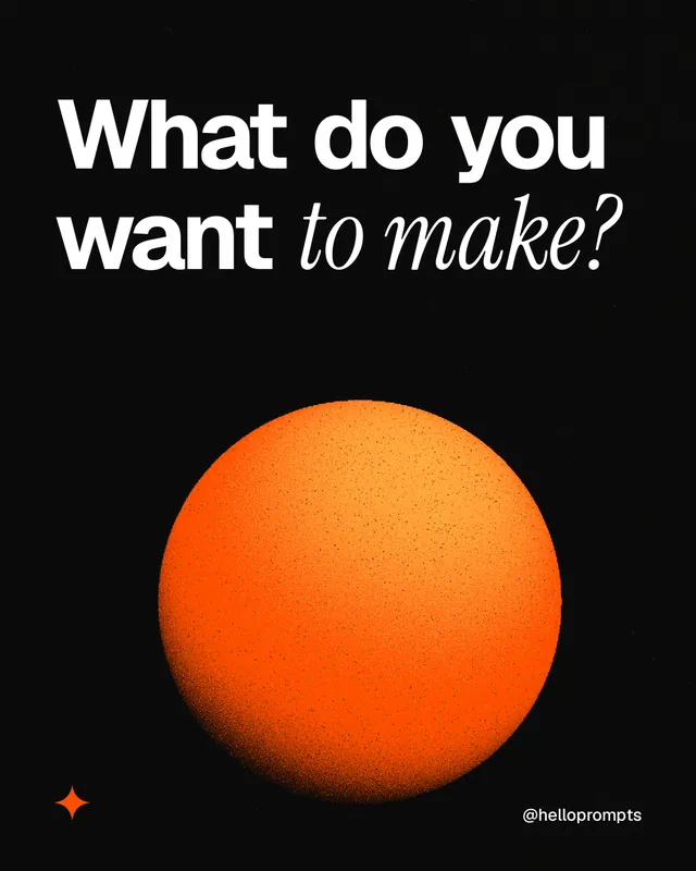 Instagram portrait post for HelloPrompts: "What do you want to make?" Auto 4x5 style, technique:shader field layout, dark palette in black, brown.