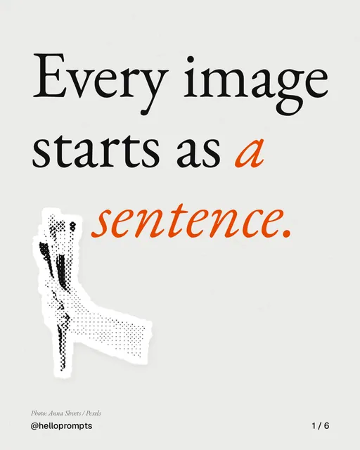 Carousel for HelloPrompts: "Every image starts as a sentence.". Cutout essay, 6 slides, light palette.
