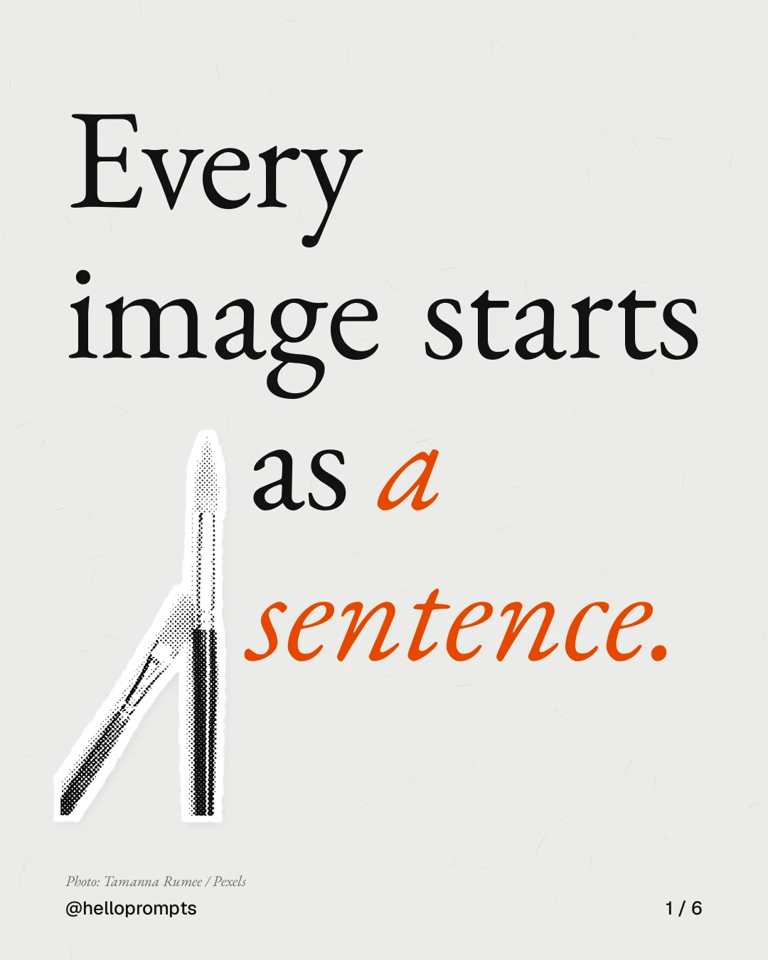 Carousel for HelloPrompts: "Every image starts as a sentence.". Cutout essay, 6 slides, light palette.