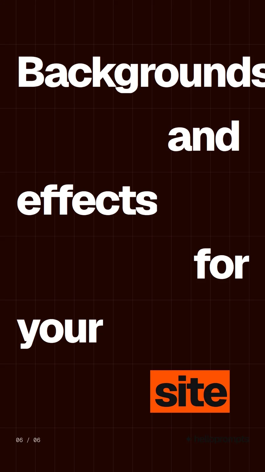 Video for HelloPrompts: "Backgrounds and effects for your site". Kinetic type grid, 6.0 s, dark palette.