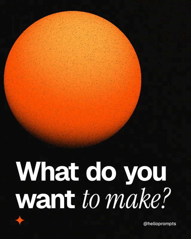 Instagram portrait post for HelloPrompts: "What do you want to make?" Auto 4x5 style, technique:shader field layout, dark palette in black, orange.