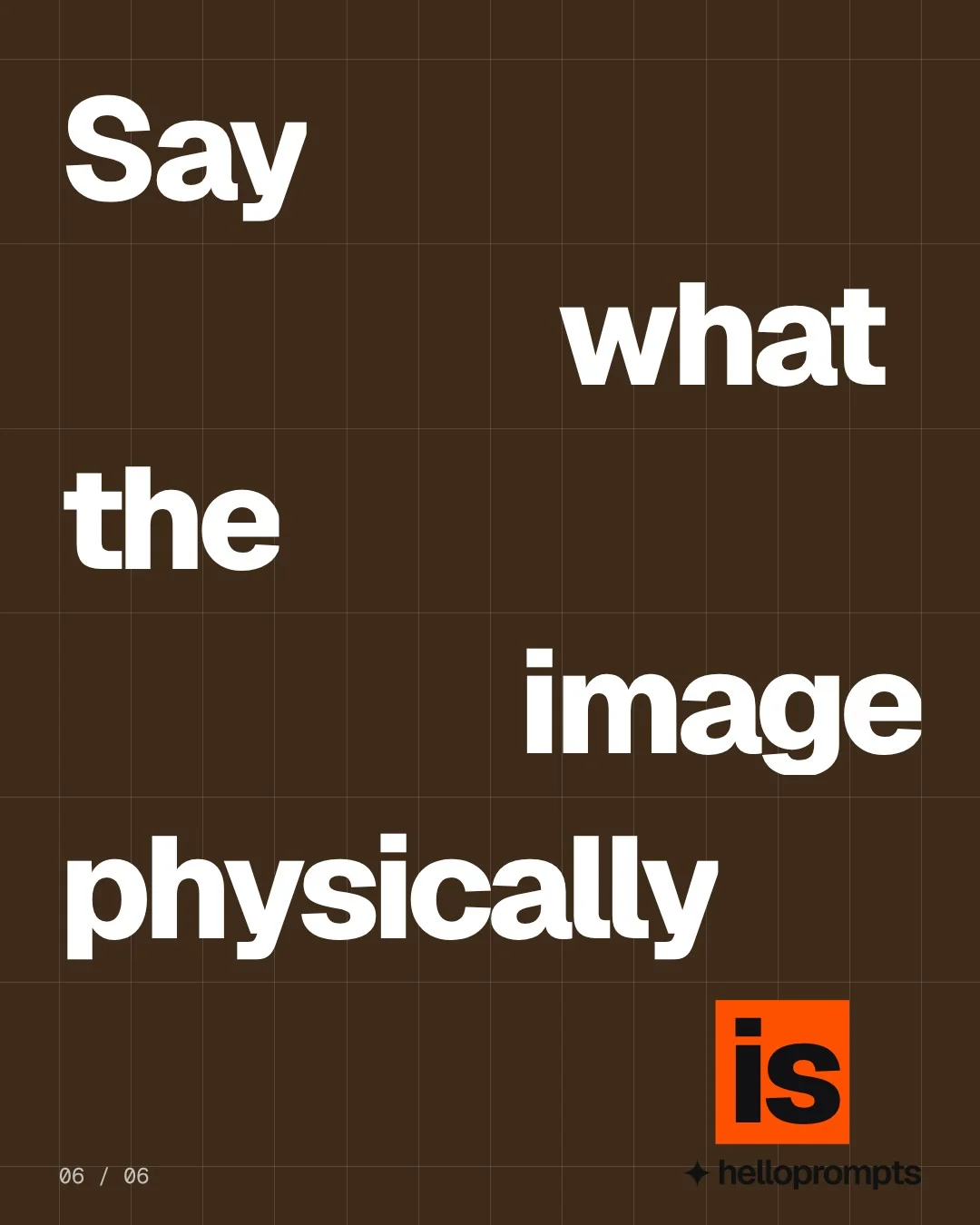 Video for HelloPrompts: "Say what the image physically is". Kinetic type grid, 6.0 s, dark palette.