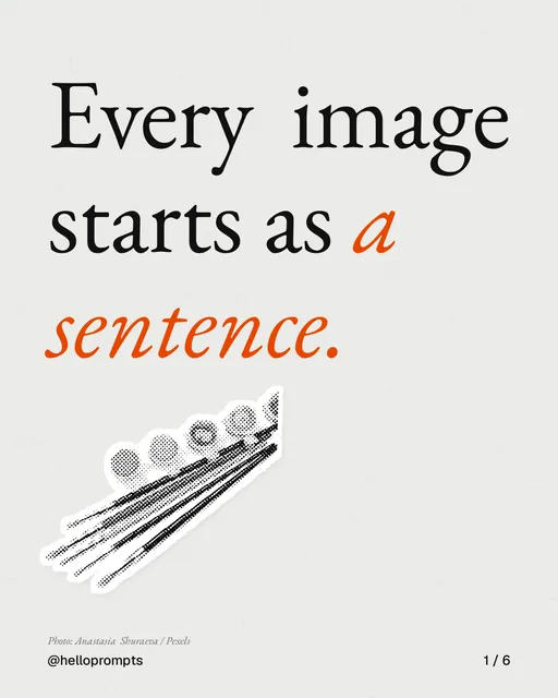Carousel for HelloPrompts: "Every image starts as a sentence.". Cutout essay, 6 slides, light palette.