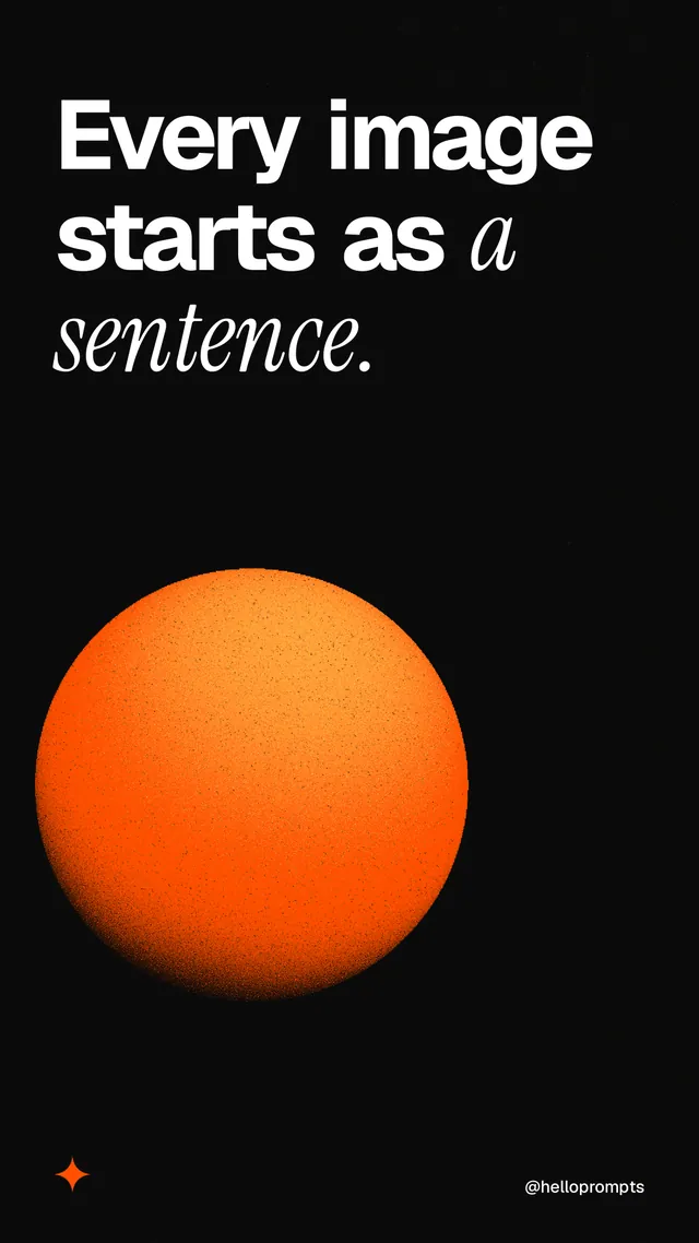 Instagram story for HelloPrompts: "Every image starts as a sentence." Auto 9x16 style, technique:shader field layout, dark palette in black, brown.
