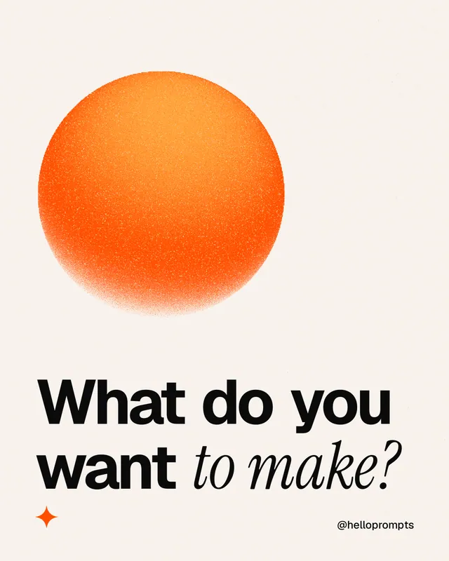 Instagram portrait post for HelloPrompts: "What do you want to make?" Auto 4x5 style, technique:shader field layout, light palette in white, orange.