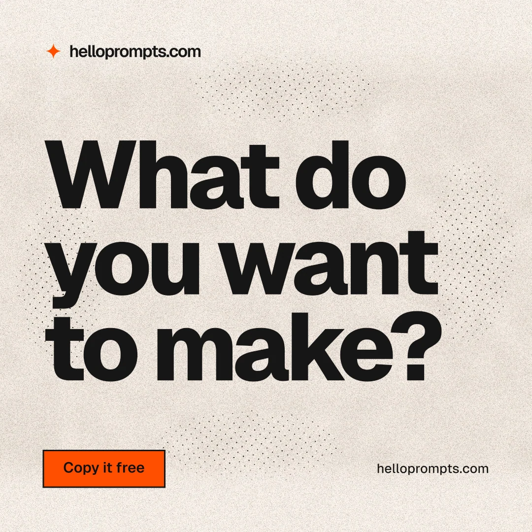 Instagram post for HelloPrompts: "What do you want to make?" Ink sticker style, poster layout, light palette in orange, grey.