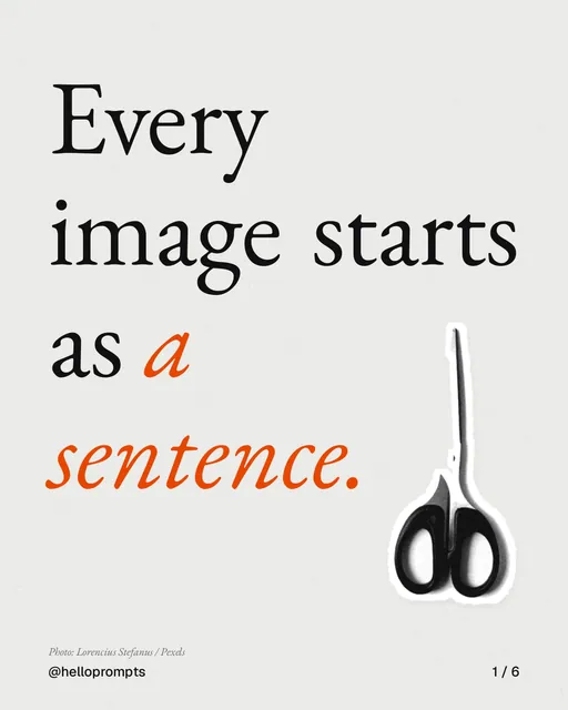 Carousel for HelloPrompts: "Every image starts as a sentence.". Cutout essay, 6 slides, light palette.