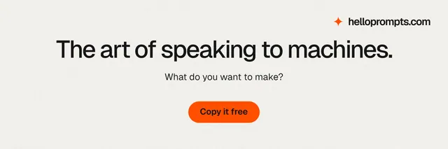 X header for HelloPrompts: "The art of speaking to machines." Data card style, centred layout, light palette in white, orange.