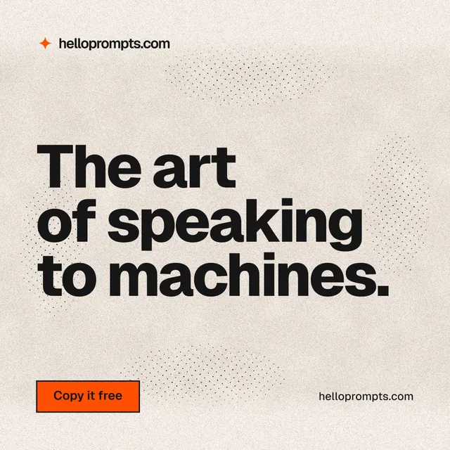 Instagram post for HelloPrompts: "The art of speaking to machines." Ink sticker style, poster layout, light palette in orange, grey.
