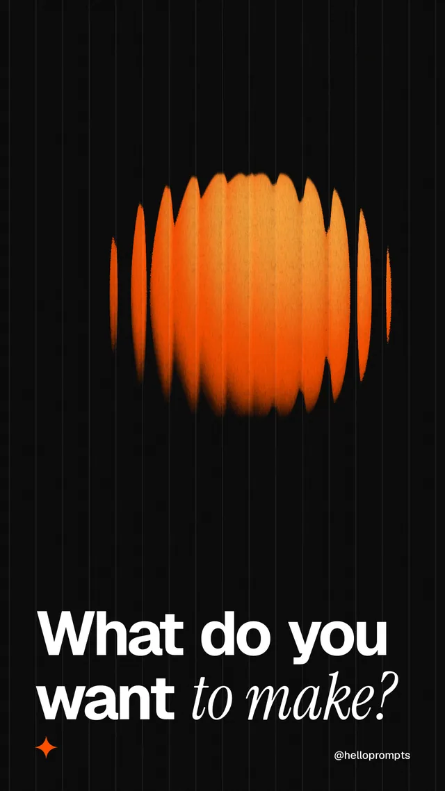 Instagram story for HelloPrompts: "What do you want to make?" Auto 9x16 style, technique:shader field layout, dark palette in black, brown.