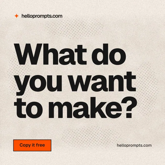Instagram post for HelloPrompts: "What do you want to make?" Ink sticker style, poster layout, light palette in orange, grey.