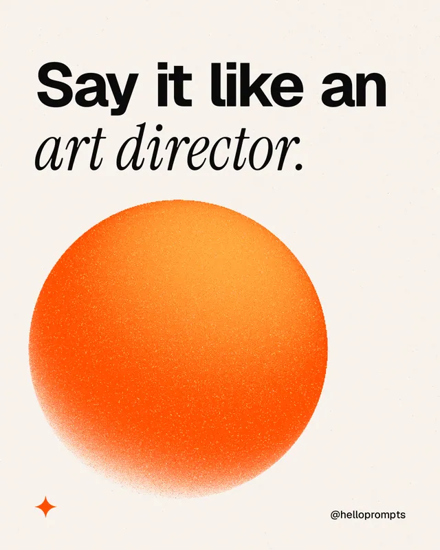 Instagram portrait post for HelloPrompts: "Say it like an art director." Auto 4x5 style, technique:shader field layout, light palette in white, orange.