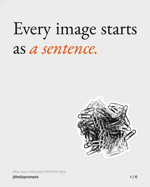 Carousel for HelloPrompts: "Every image starts as a sentence.". Cutout essay, 6 slides, light palette.