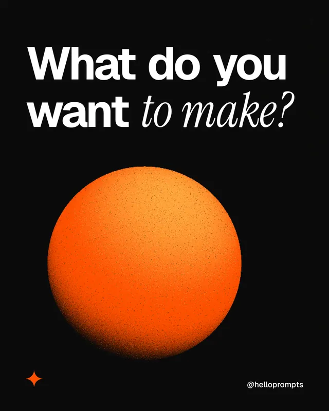 Instagram portrait post for HelloPrompts: "What do you want to make?" Auto 4x5 style, technique:shader field layout, dark palette in black, brown.