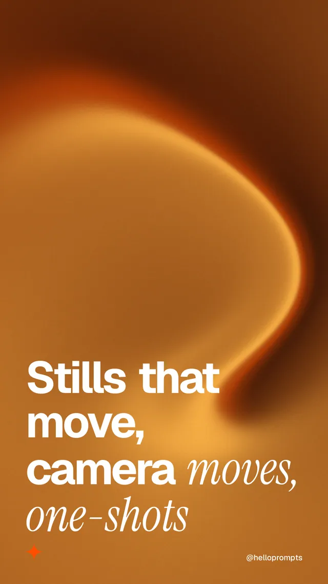 Instagram story for HelloPrompts: "Stills that move, camera moves, one-shots". Auto 9x16 style, technique:shader field layout, dark palette in orange, brown.