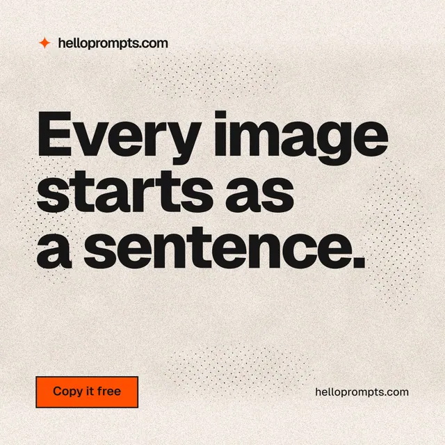 Instagram post for HelloPrompts: "Every image starts as a sentence." Ink sticker style, poster layout, light palette in orange, grey.