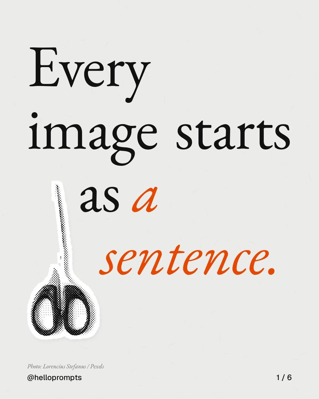 Carousel for HelloPrompts: "Every image starts as a sentence.". Cutout essay, 6 slides, light palette.