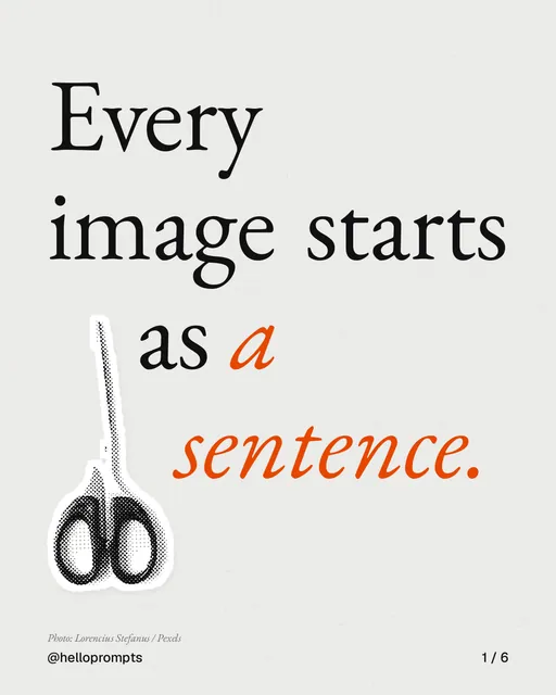Carousel for HelloPrompts: "Every image starts as a sentence.". Cutout essay, 6 slides, light palette.