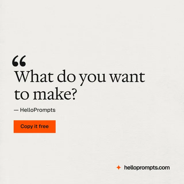Instagram post for HelloPrompts: "What do you want to make?" Swiss style, quote layout, light palette in white, orange.