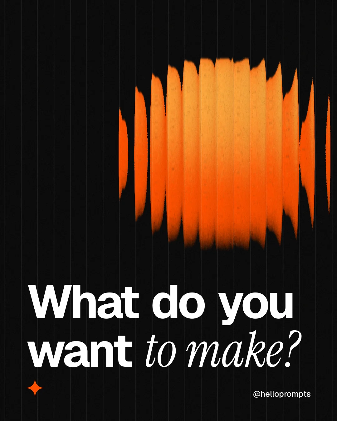 Instagram portrait post for HelloPrompts: "What do you want to make?" Auto 4x5 style, technique:shader field layout, dark palette in black, brown.