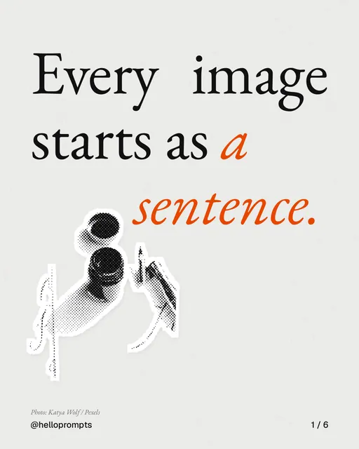 Carousel for HelloPrompts: "Every image starts as a sentence.". Cutout essay, 6 slides, light palette.