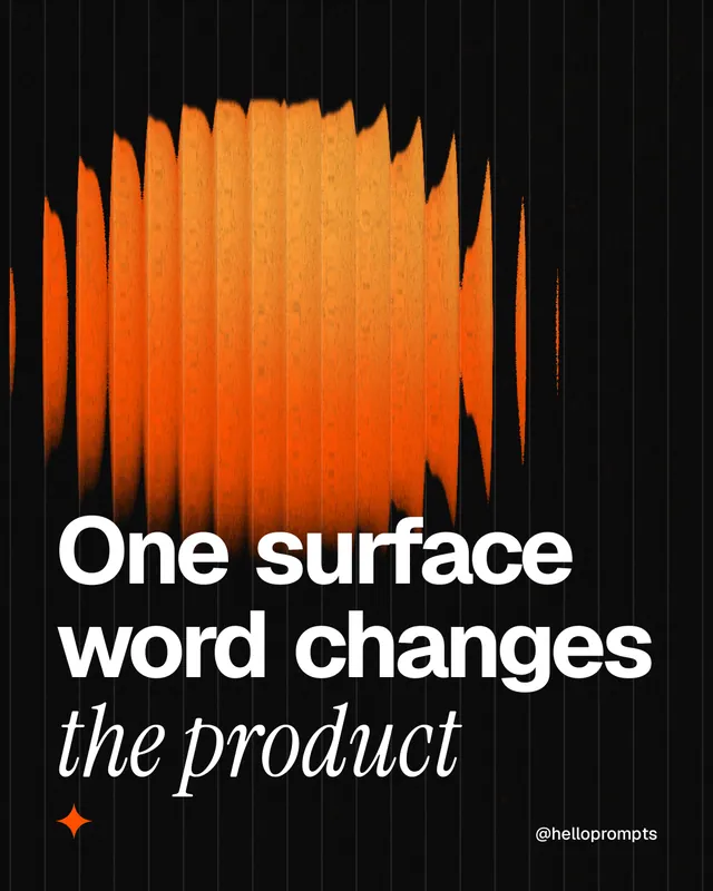 Instagram portrait post for HelloPrompts: "One surface word changes the product". Auto 4x5 style, technique:shader field layout, dark palette in black, brown, orange.