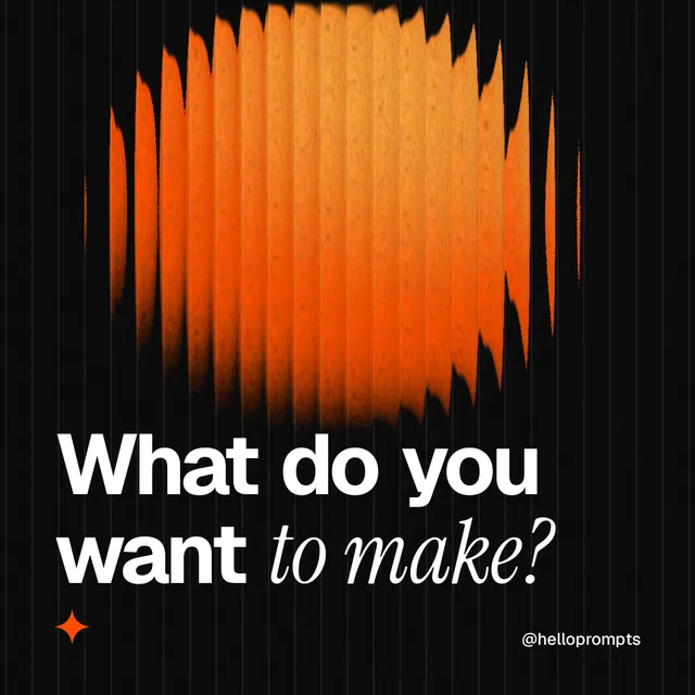 Instagram post for HelloPrompts: "What do you want to make?" Auto 1x1 style, technique:shader field layout, dark palette in black, orange.