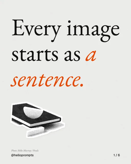 Carousel for HelloPrompts: "Every image starts as a sentence.". Cutout essay, 6 slides, light palette.