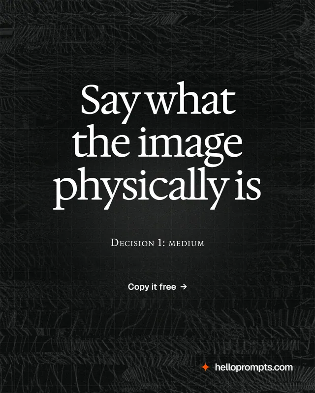 Instagram portrait post for HelloPrompts: "Say what the image physically is". Phosphor atlas style, smallcaps layout, dark palette in black, grey.