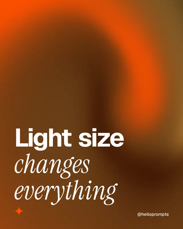 Instagram portrait post for HelloPrompts: "Light size changes everything". Auto 4x5 style, technique:shader field layout, dark palette in orange, brown.
