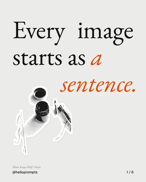 Carousel for HelloPrompts: "Every image starts as a sentence.". Cutout essay, 6 slides, light palette.