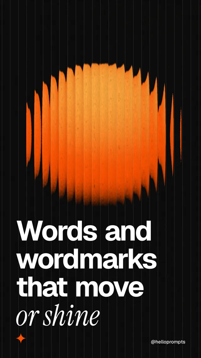 Instagram story for HelloPrompts: "Words and wordmarks that move or shine". Auto 9x16 style, technique:shader field layout, dark palette in black, orange.