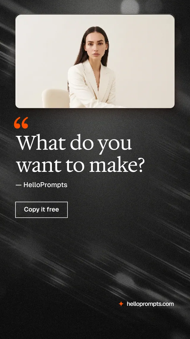 Instagram story for HelloPrompts: "What do you want to make?" Dark deco style, quote layout, dark palette in black, white.