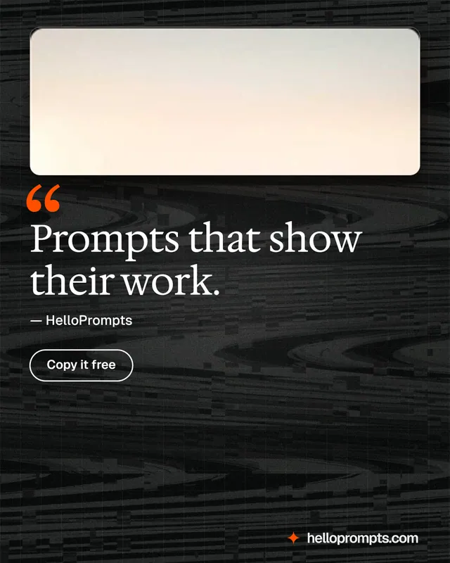 Instagram portrait post for HelloPrompts: "Prompts that show their work." Phosphor atlas style, quote layout, dark palette in black, orange.