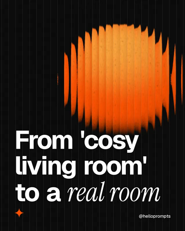 Instagram portrait post for HelloPrompts: "From 'cosy living room' to a real room". Auto 4x5 style, technique:shader field layout, dark palette in black, orange.