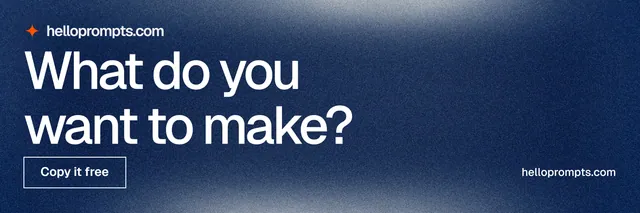 X header for HelloPrompts: "What do you want to make?" Cyanotype style, poster layout, dark palette in blue, grey.