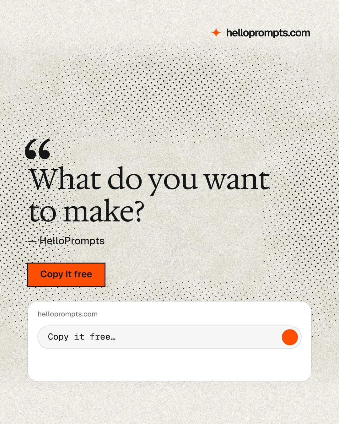 Instagram portrait post for HelloPrompts: "What do you want to make?" Ink sticker style, quote layout, light palette in white, orange, yellow.