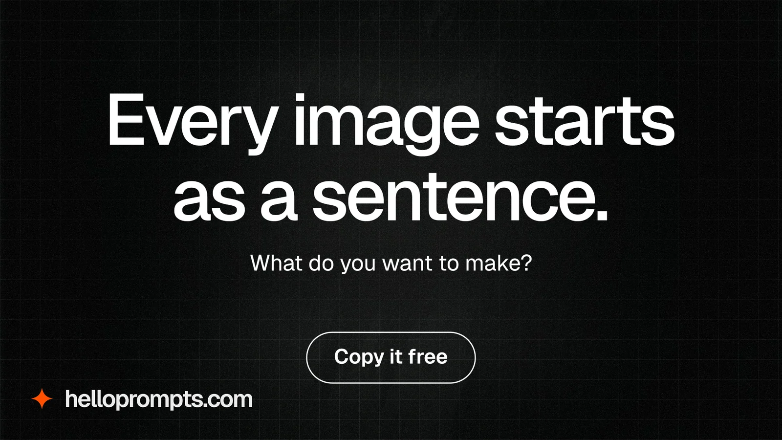 Landscape graphic for HelloPrompts: "Every image starts as a sentence." Phosphor atlas style, centred layout, dark palette in black, grey.