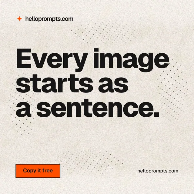 Instagram post for HelloPrompts: "Every image starts as a sentence." Ink sticker style, poster layout, light palette in orange, white, grey.