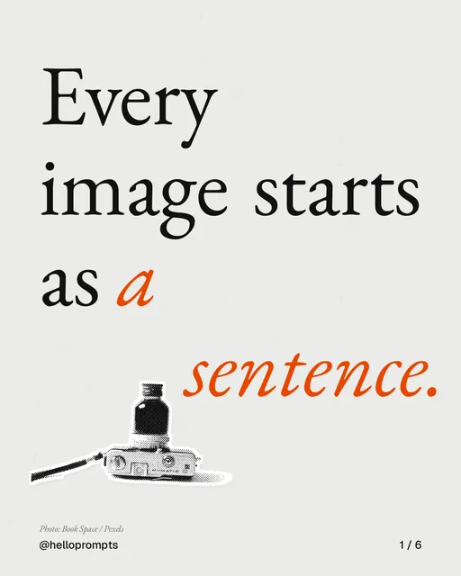 Carousel for HelloPrompts: "Every image starts as a sentence.". Cutout essay, 6 slides, light palette.