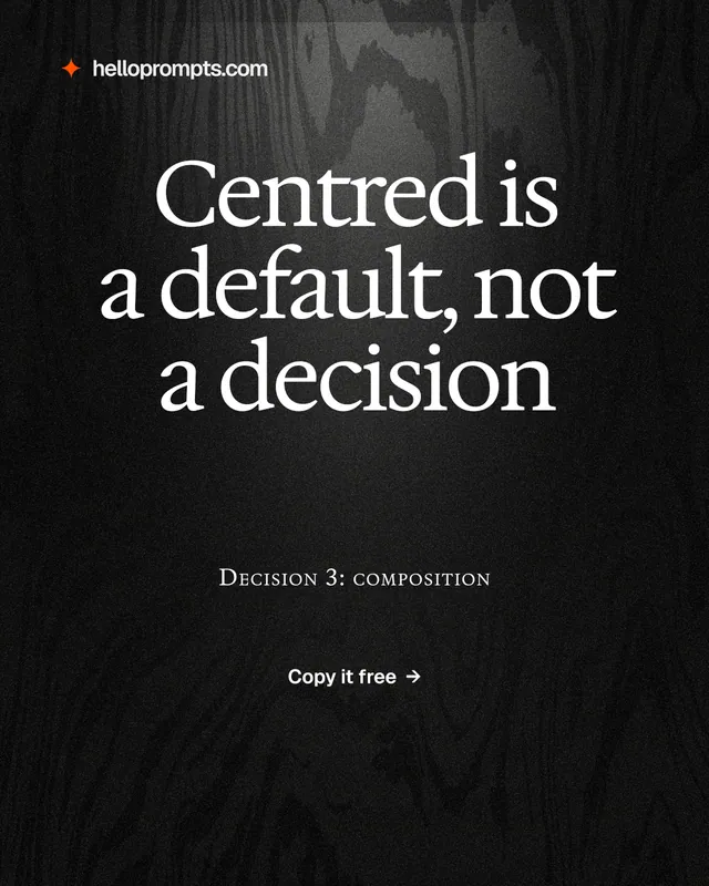Instagram portrait post for HelloPrompts: "Centred is a default, not a decision". Dark deco style, smallcaps layout, dark palette in black, grey.