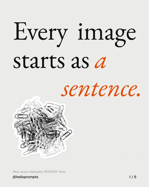 Carousel for HelloPrompts: "Every image starts as a sentence.". Cutout essay, 6 slides, light palette.