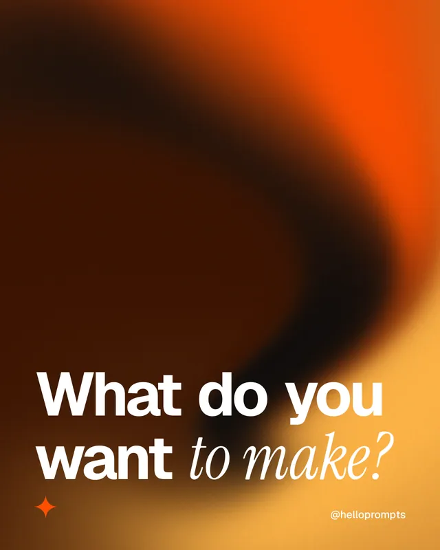 Instagram portrait post for HelloPrompts: "What do you want to make?" Auto 4x5 style, technique:shader field layout, dark palette in black, orange.