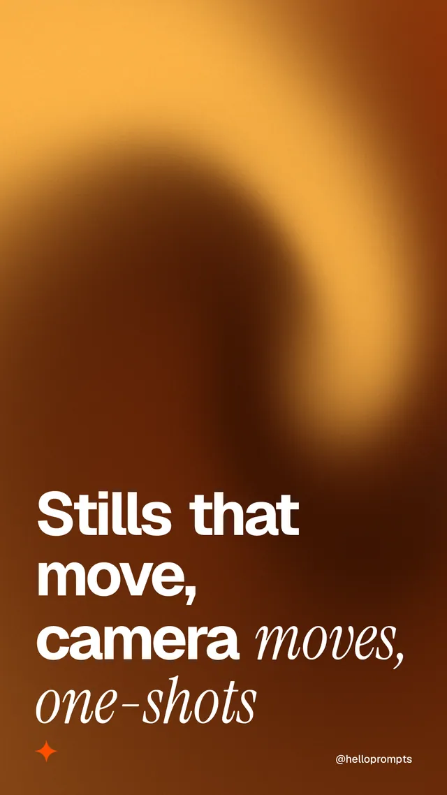 Instagram story for HelloPrompts: "Stills that move, camera moves, one-shots". Auto 9x16 style, technique:shader field layout, dark palette in orange.